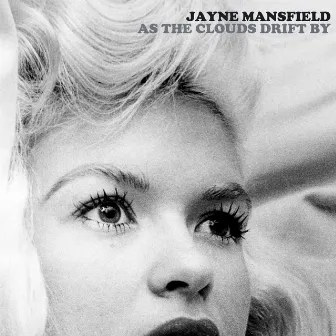 As The Clouds Drift By by Jayne Mansfield