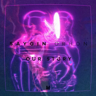 Our Story by Saygın Orhon