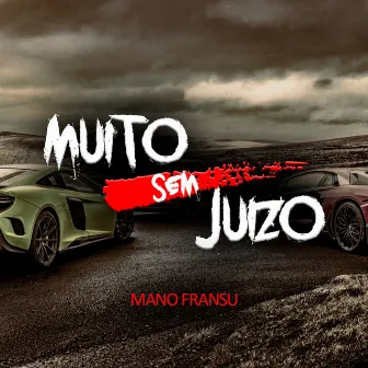 Muito Sem Juízo by Mano Fransu