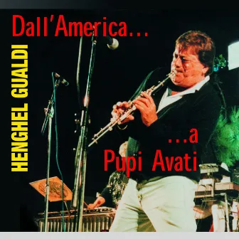 Dall'America A... Pupi Avati by Henghel Gualdi