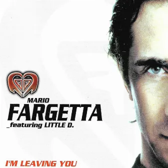 I'm Leaving You (Original Single) by Mario Fargetta