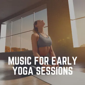 Music for Early Yoga Sessions by Energizing Yoga Zone