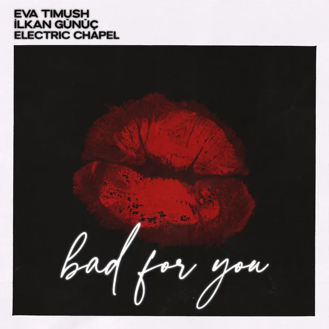 Bad For You (with Ilkan Gunuc)