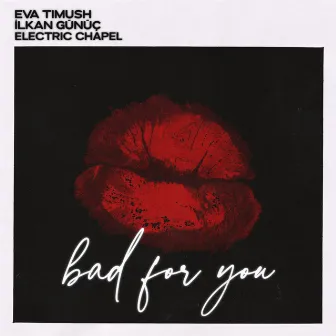 Bad For You (with Ilkan Gunuc) by Electric Chapel