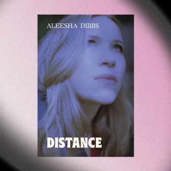 Distance by Aleesha Dibbs