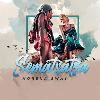 Sematsatsa by Morena Sway