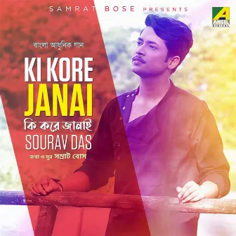 Ki Kore Janai by Sourav Das