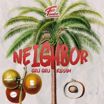 Neighbor (Gru Gru Riddim) by Fimba