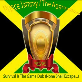 Survival is the Game Dub (None Shall Escape…) by Prince Jammy