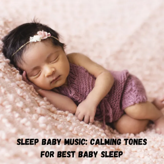 Sleep Baby Music: Calming Tones For Best Baby Sleep