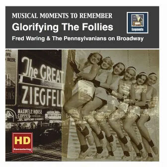 Musical Moments to Remember: Glorifying the Follies – Fred Waring & The Pennsylvanians on Broadway (Remastered 2016) by Waring's Pennsylvanians