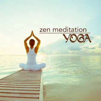 Zen Meditation Yoga - Relaxing Soothing Music & Background Instrumental Music for Yoga Class by Zazen