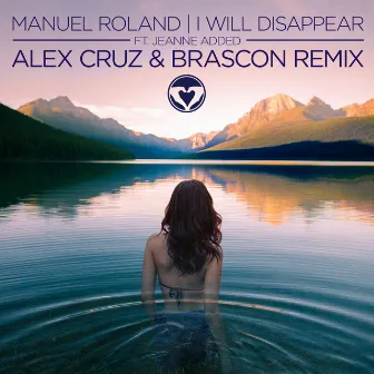 I Will Disappear (Alex Cruz & Brascon Remix) by Manuel Roland