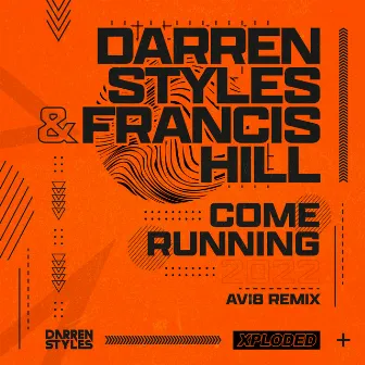 Come Running 2022 (Avi8 Remix) by Francis Hill