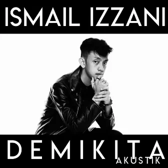 Demi Kita Akustik by Ismail Izzani