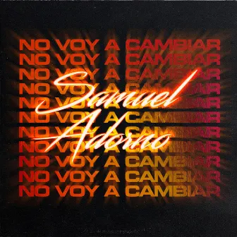 No Voy a Cambiar by Samuel Adorno