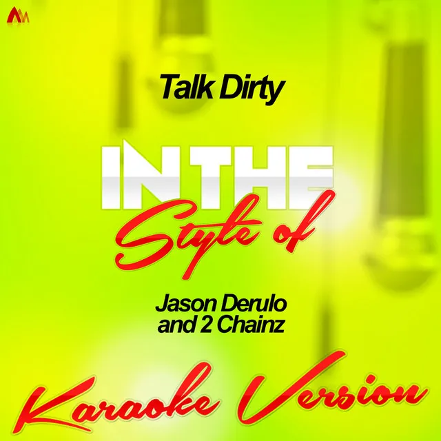 Talk Dirty (In the Style of Jason Derulo and 2 Chainz) [Karaoke Version]