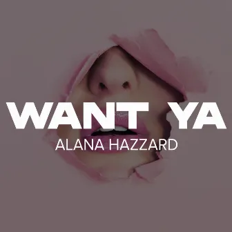 Want Ya by Alana Hazzard