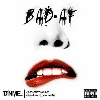 Bad AF (feat. Adam Duncan) by D'NME