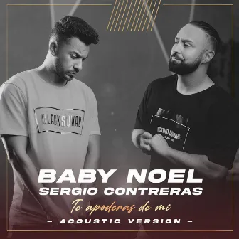 Te apoderas de mí (Acoustic Version) by Baby Noel