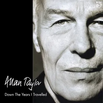 Down the Years I Travelled... by Allan Taylor