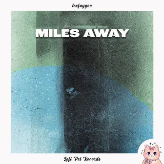 Miles Away by Lofi.teefaygoo