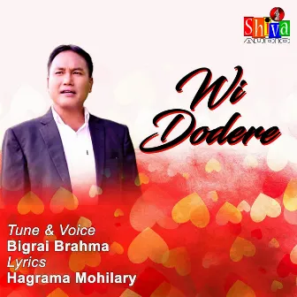 Wi Dodere by Bigrai Brahma