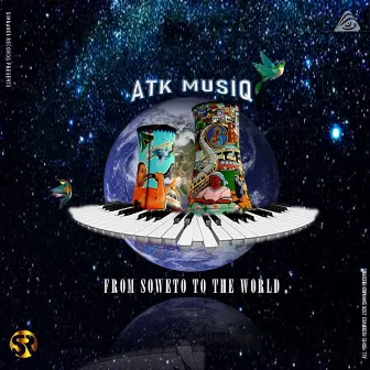 From Soweto To The World by ATK MusiQ