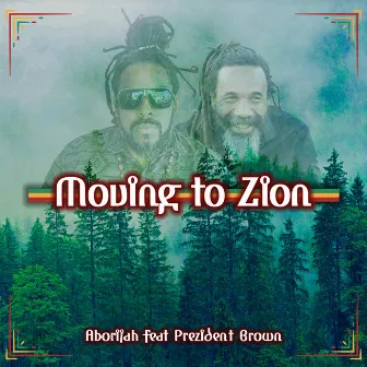 Moving To Zion by Aborijah