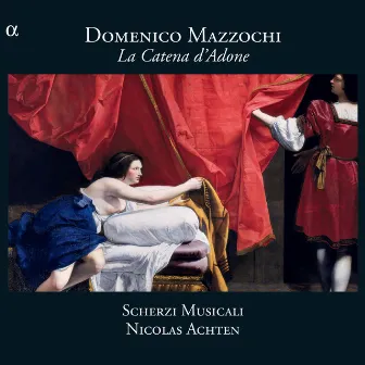 Mazzocchi: La Catena d'Adone by Nicolas Achten