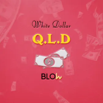 Q.L.D. by White Dollar