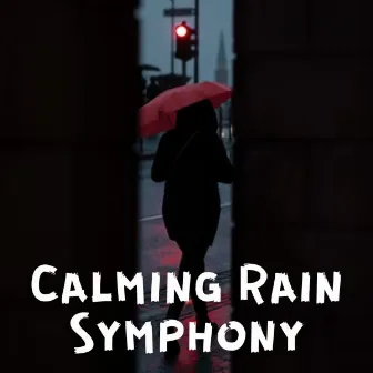 Calming Rain Symphony by Spiritual Relax