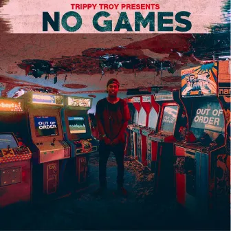 No Games by Trippy Troy