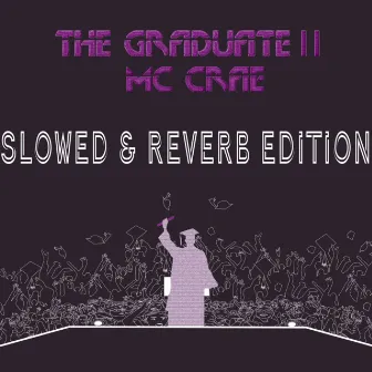 The Graduate II (Slowed & Reverb Edition) by MC Crae