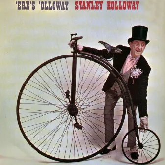 Ere's 'Olloway by Stanley Holloway