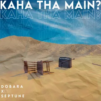 Kahan Tha Main? by Dobara