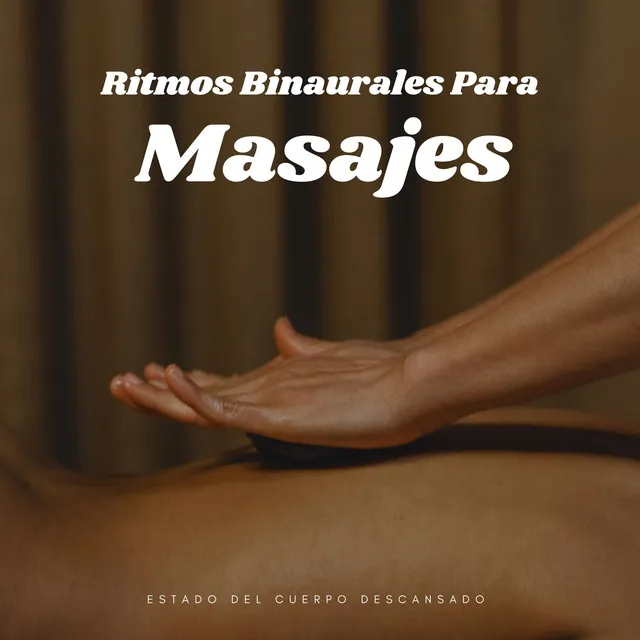 Estado Del Cuerpo Descansado Con Ritmos Binaurales Para Masajes