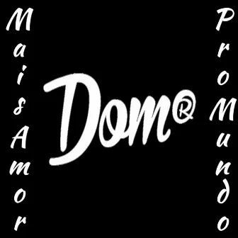 Mais Amor pro Mundo by Dom R