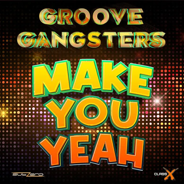 Make You Yeah (DJ Disco’s Gangsta Remix)