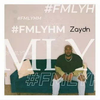 FMLYHM by Zaydn