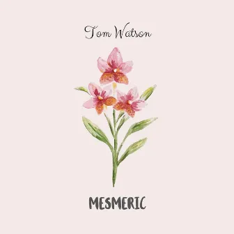 Mesmeric by Tom Watson