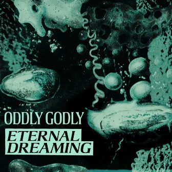 Eternal Dreaming by Oddly Godly