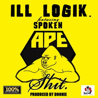 Ape Shit by ill Logik.