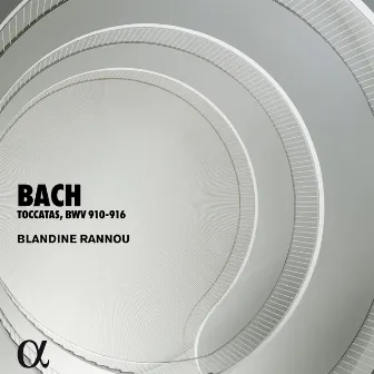 Bach: Toccatas, BWV 910-916 by Blandine Rannou