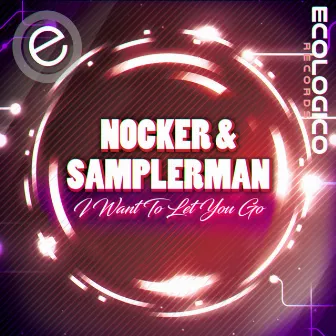 I Want To Let You Go by Nocker