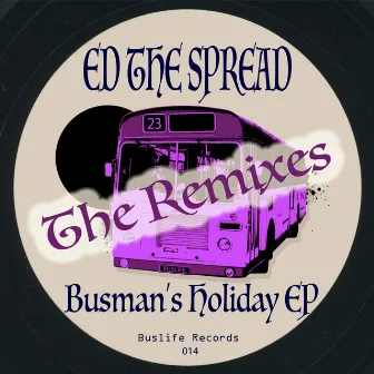 Busman's Holiday 'The Remixes' by Ed The Spread