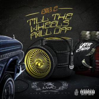 Till the Wheels Fall Off by Big E