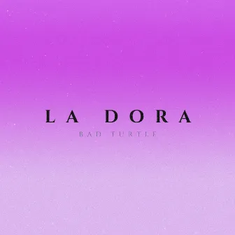 LA DORA (Beat) by Bad Turtle