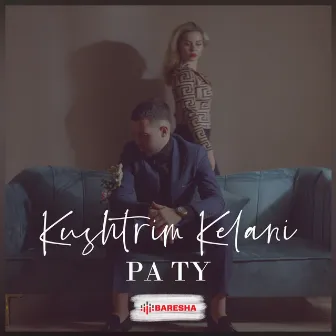 Pa Ty by Kushtrim Kelani