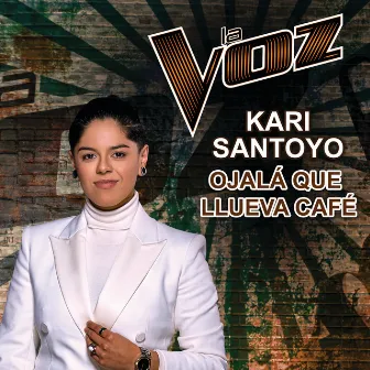 Ojalá Que Llueva Café (La Voz US) by Kari Santoyo